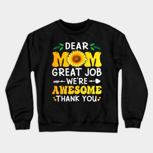 Dear Mom Great Job We're Thank Mother's day Floral Crewneck Sweatshirt